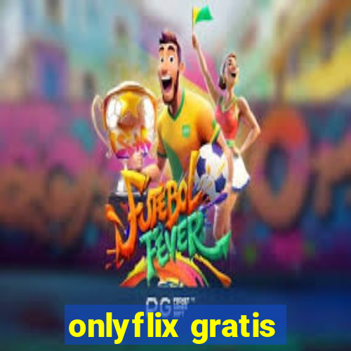 onlyflix gratis